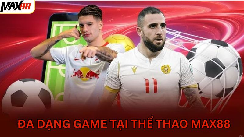 Tổng hợp các trò chơi đình đám nhất thể thao tại Max88