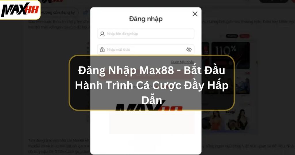 Đăng Nhập Max88 - Bắt Đầu Hành Trình Cá Cược Đầy Hấp Dẫn 1 dang nhap max88