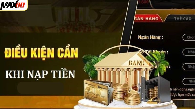 Nạp Tiền Max88 - Tận Hưởng Trải Nghiệm Không Gián Đoạn 2 Một số quy định người dùng cần đáp ứng