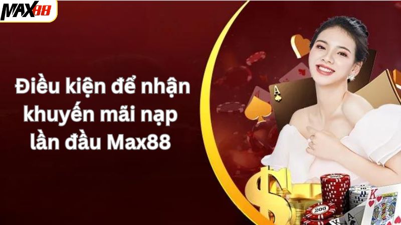 Khuyến Mãi Nạp Lần Đầu Max88 - Cơ Hội Vàng Cho Tân Binh 2 Những điều nên chú ý để được trải nghiệm ưu đãi