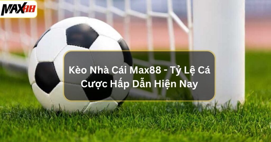 keo nha cai max88