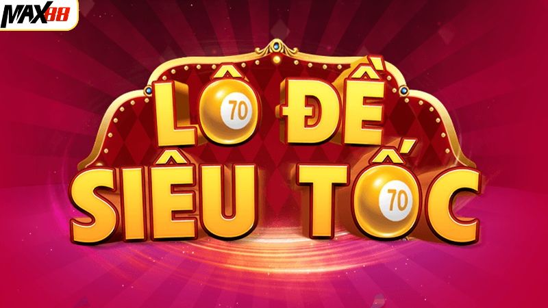 Lô Đề Siêu Tốc Max88 - Cơ Hội Đổi Đời Nhanh Chóng 3 Bật mí mẹo chơi lô đề siêu tốc tại Max88 thắng lớn