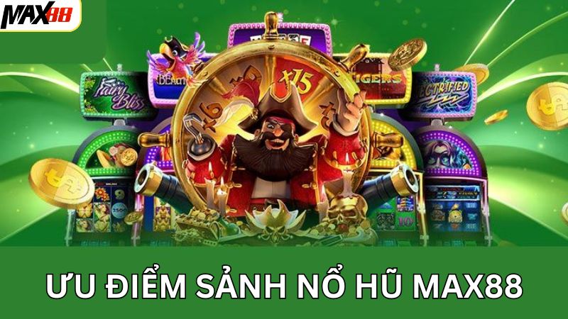 Tổng hợp ưu điểm nổ hũ siêu kịch tính